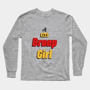 I'm A Braap Girl Long Sleeve T-Shirt